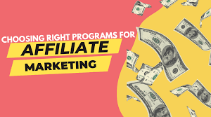Choosing the Right Affiliate Program to Promote